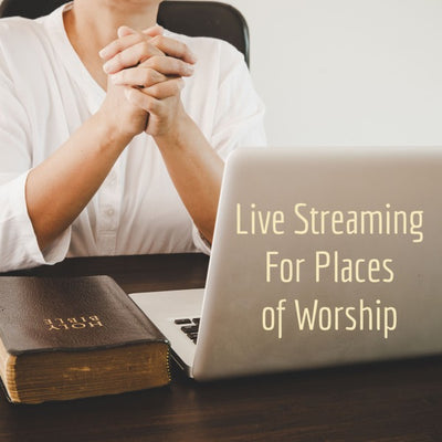 Live Streaming For Places of Worship